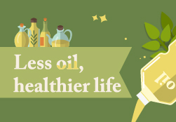 Tips about oil intake: Less oil, healthier life