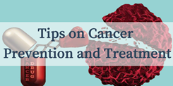Tips on cancer prevention and treatment