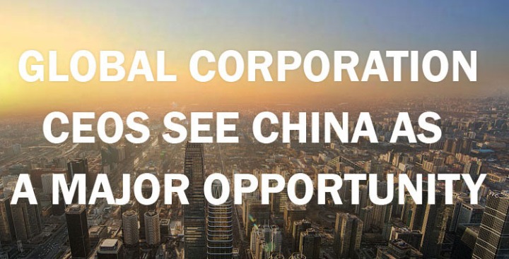 Global corporation CEOs see China as a major opportunity