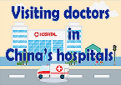 Visiting doctors in China's hospitals
