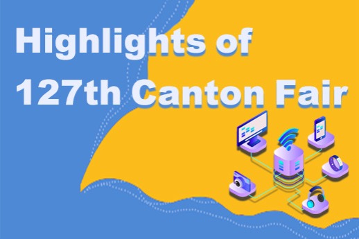 Highlights of 127th Canton Fair