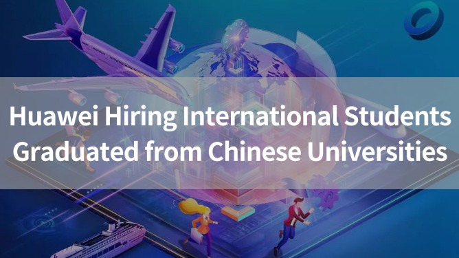 Huawei hiring international graduates of Chinese universities