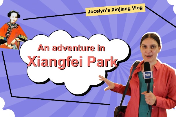 Discover Xinjiang: Jocelyn revisits legendary story in Xiangfei Park