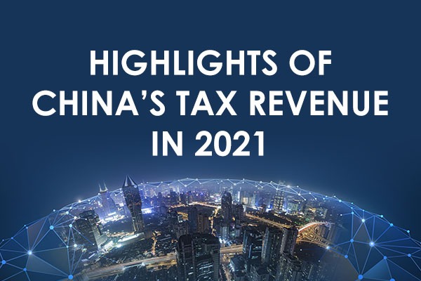 Highlights of China's tax revenue in 2021