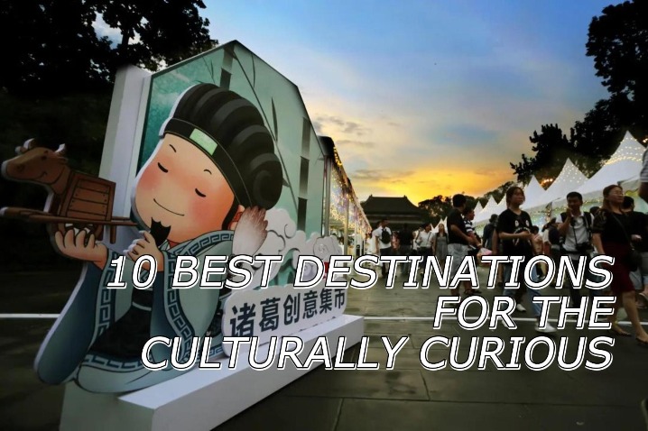 10 best destinations for the culturally curious