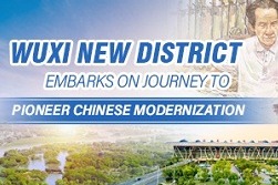 Wuxi New District embarks on journey to pioneer Chinese modernization