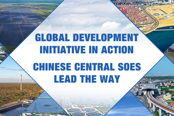 Global Development Initiative in Action - Chinese Central SOEs Lead the Way