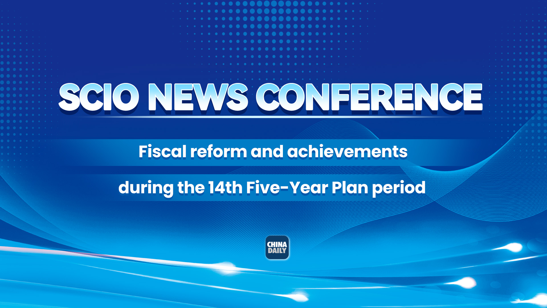 Live: SCIO briefing on fiscal reform and achievements during 14th Five-Year Plan period