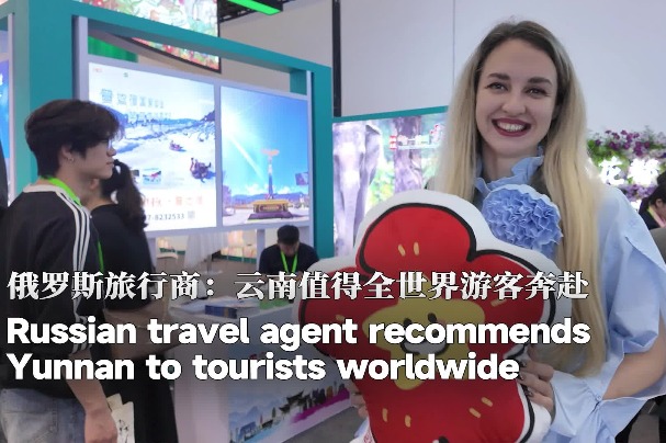 Russian travel agent recommends Yunnan to tourists worldwide
