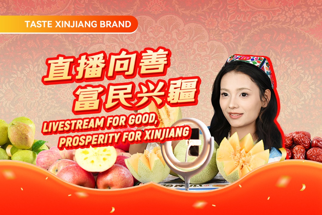Live stream for good, prosperity for Xinjiang
